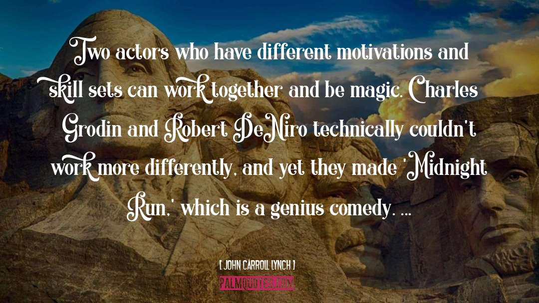 John Carroll Lynch Quotes: Two actors who have different