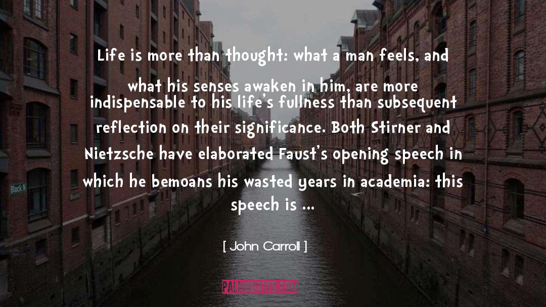 John Carroll Quotes: Life is more than thought: