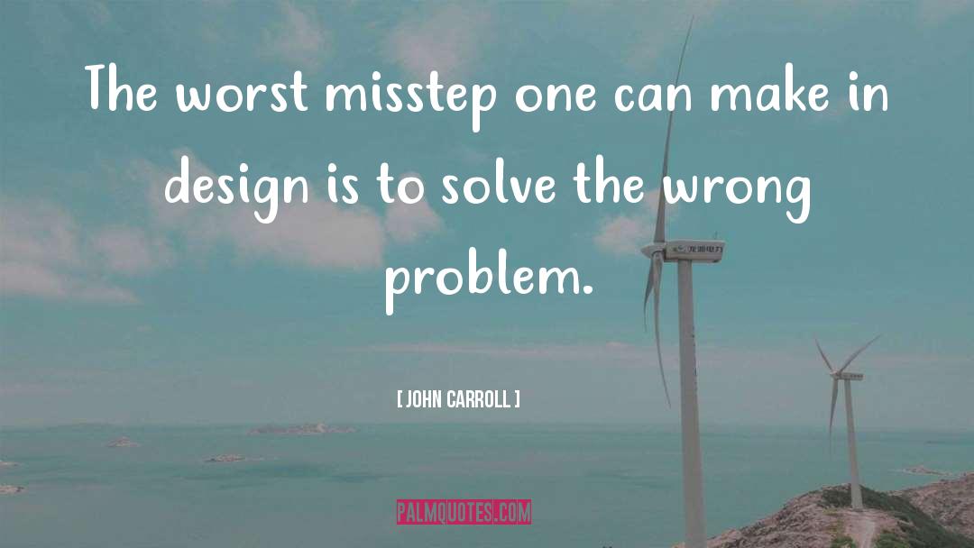 John Carroll Quotes: The worst misstep one can