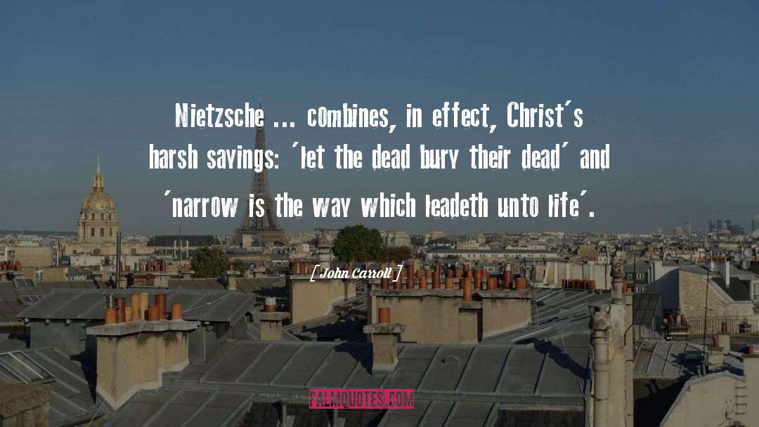 John Carroll Quotes: Nietzsche ... combines, in effect,