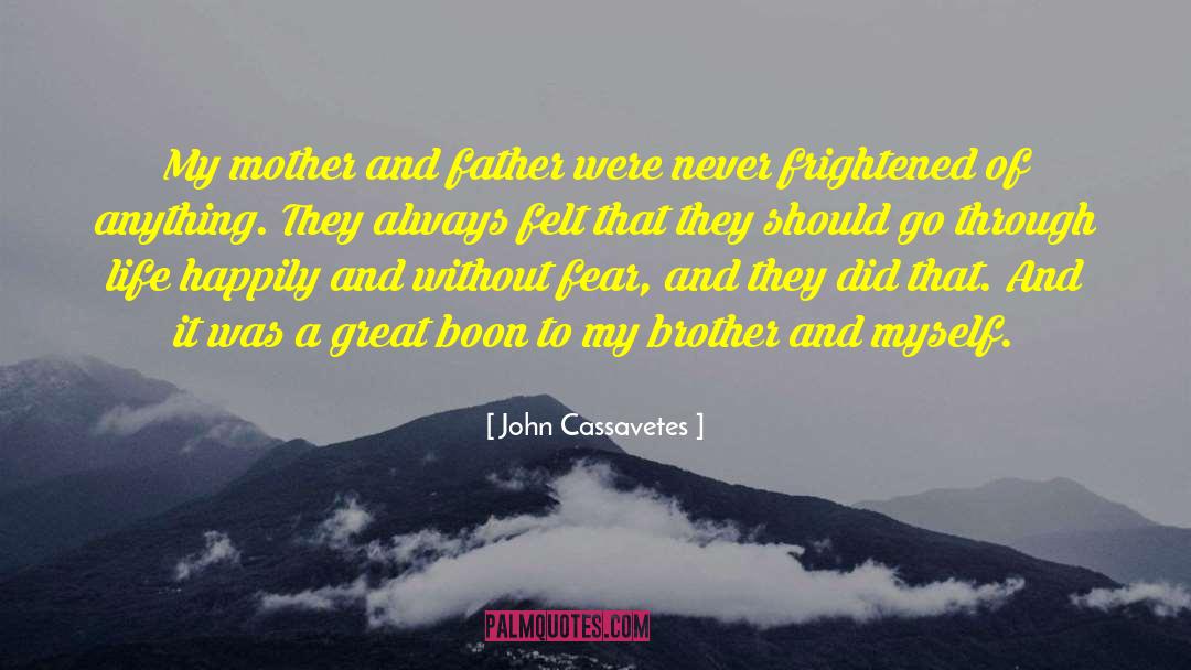 John Cassavetes Quotes: My mother and father were