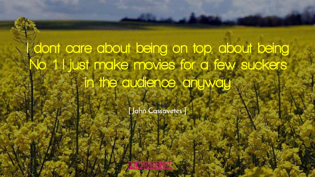 John Cassavetes Quotes: I don't care about being