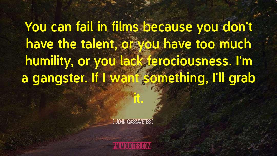 John Cassavetes Quotes: You can fail in films