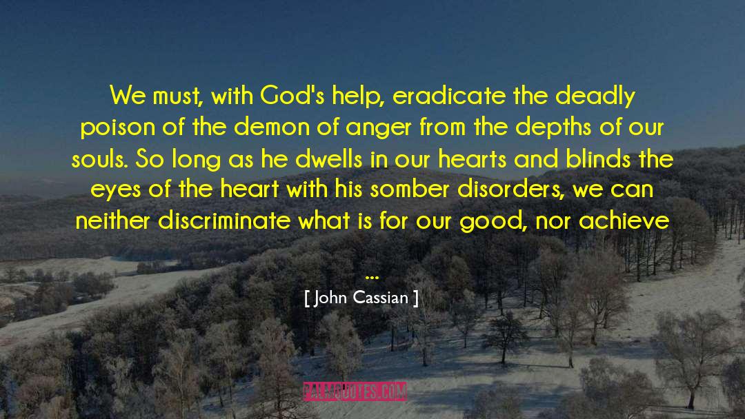 John Cassian Quotes: We must, with God's help,