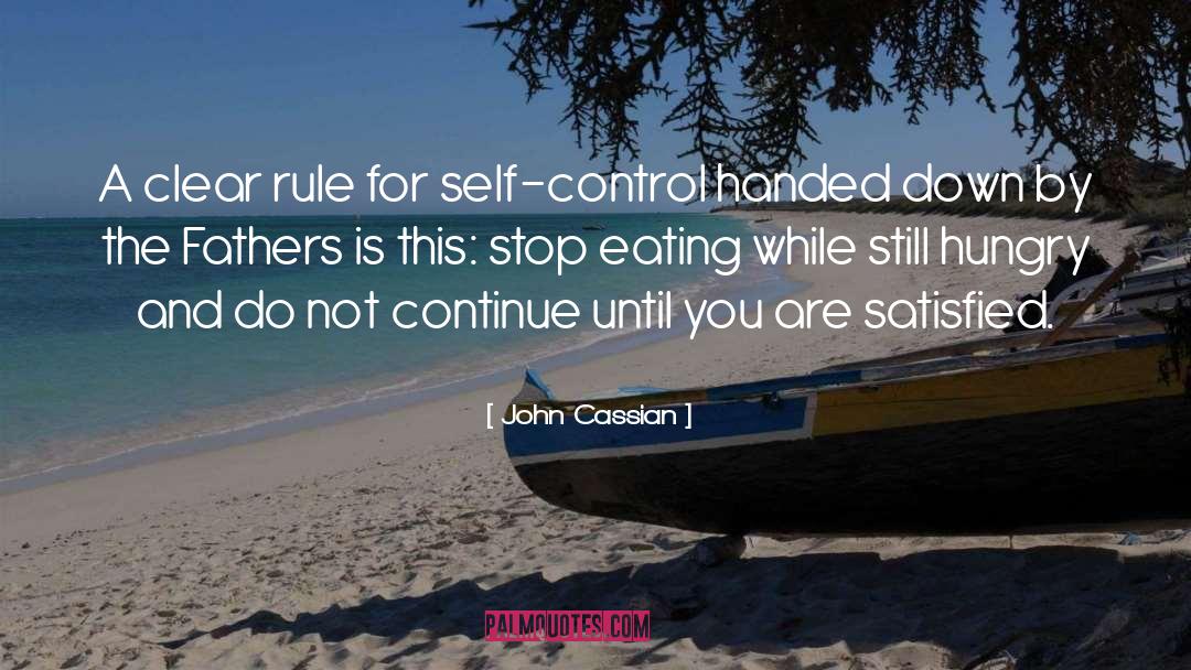 John Cassian Quotes: A clear rule for self-control