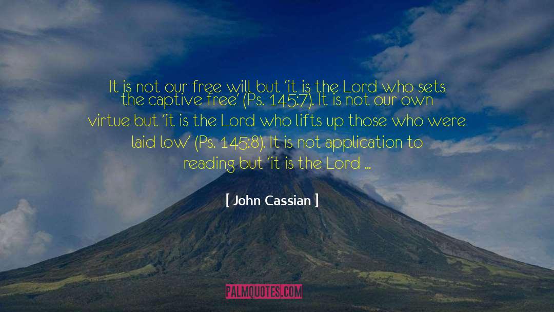 John Cassian Quotes: It is not our free