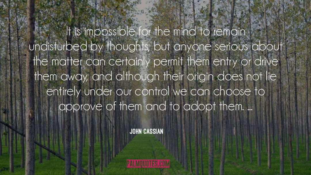 John Cassian Quotes: It is impossible for the