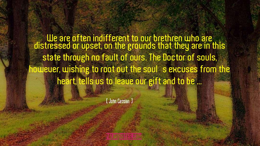 John Cassian Quotes: We are often indifferent to