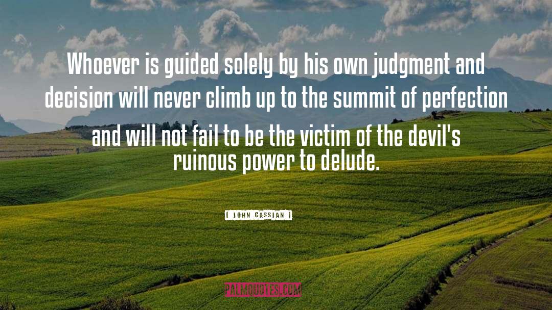 John Cassian Quotes: Whoever is guided solely by