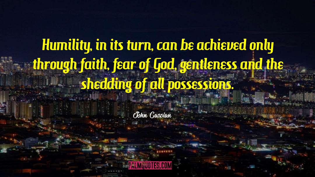 John Cassian Quotes: Humility, in its turn, can