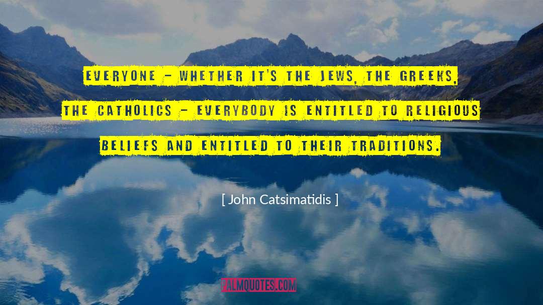 John Catsimatidis Quotes: Everyone - whether it's the