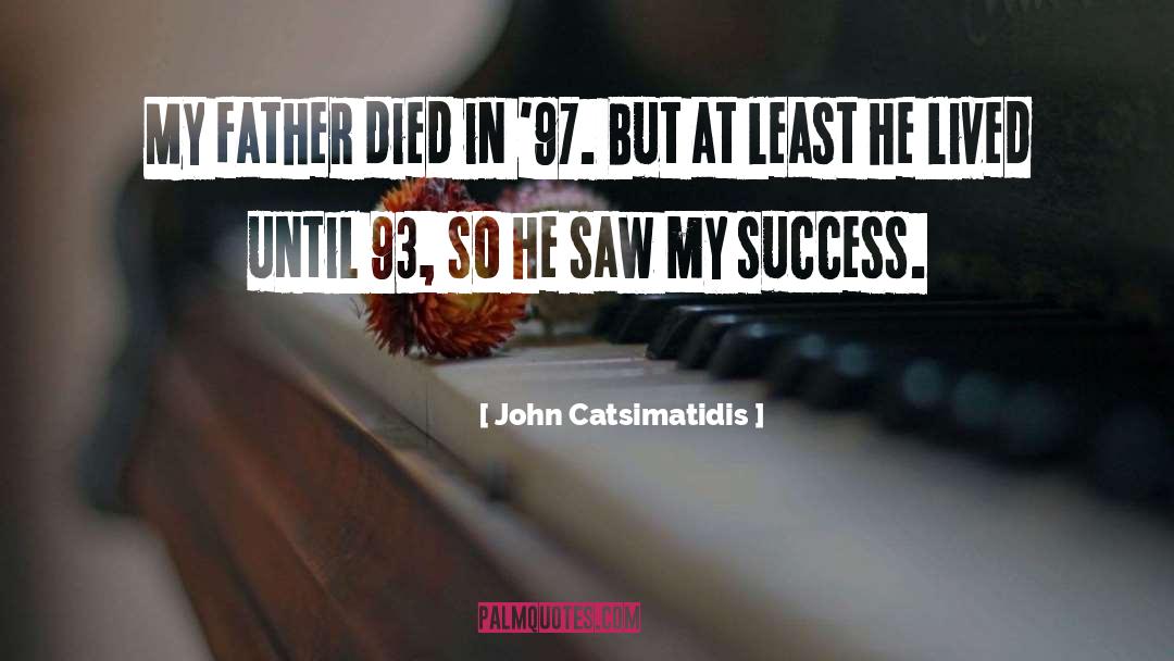 John Catsimatidis Quotes: My father died in '97.
