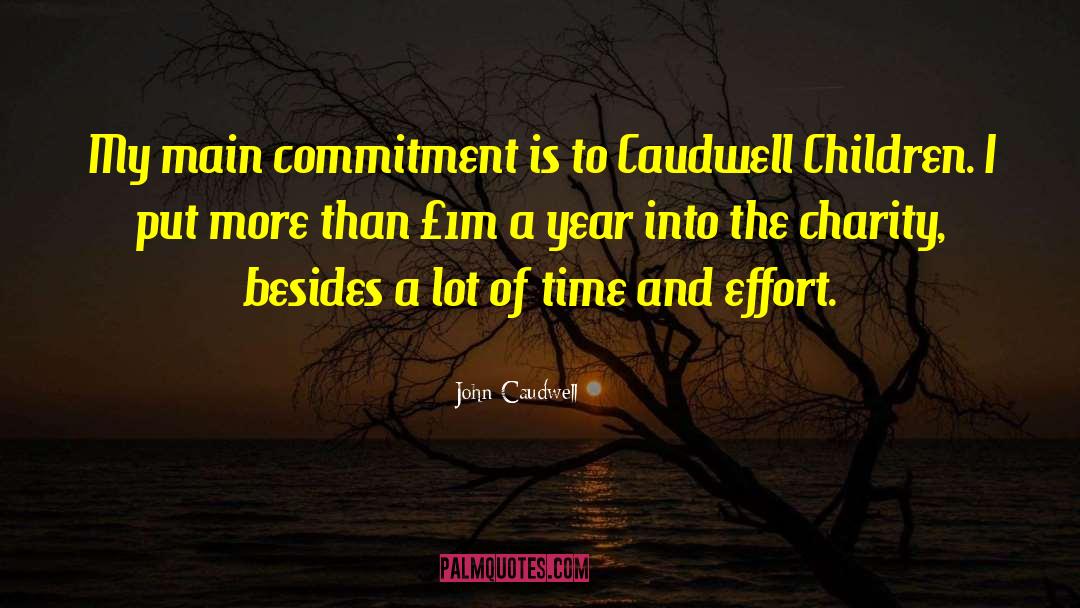 John Caudwell Quotes: My main commitment is to