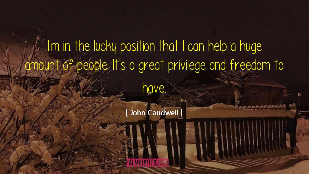 John Caudwell Quotes: I'm in the lucky position