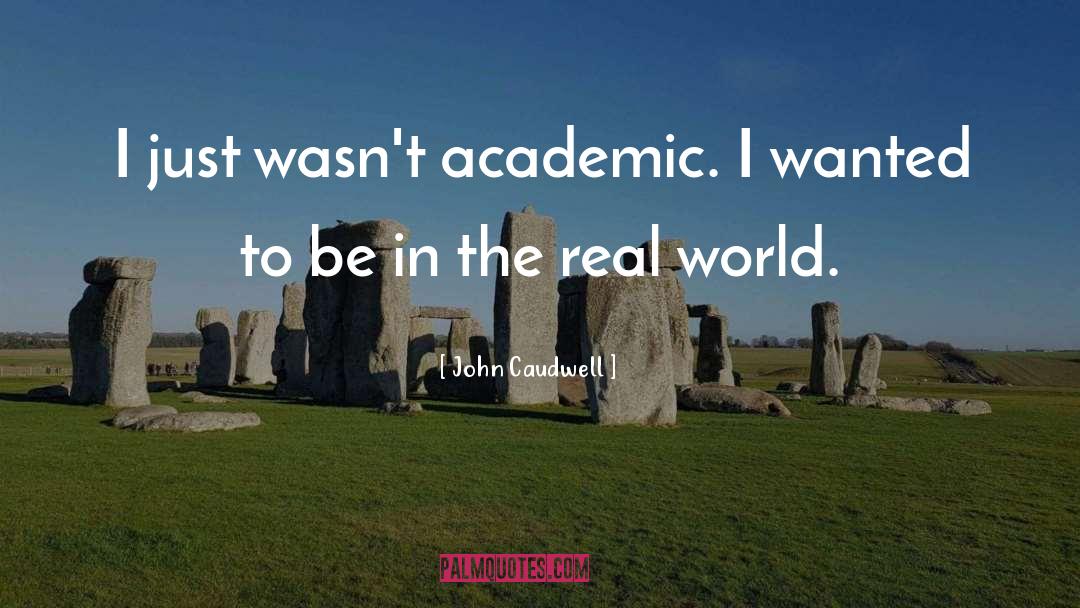 John Caudwell Quotes: I just wasn't academic. I