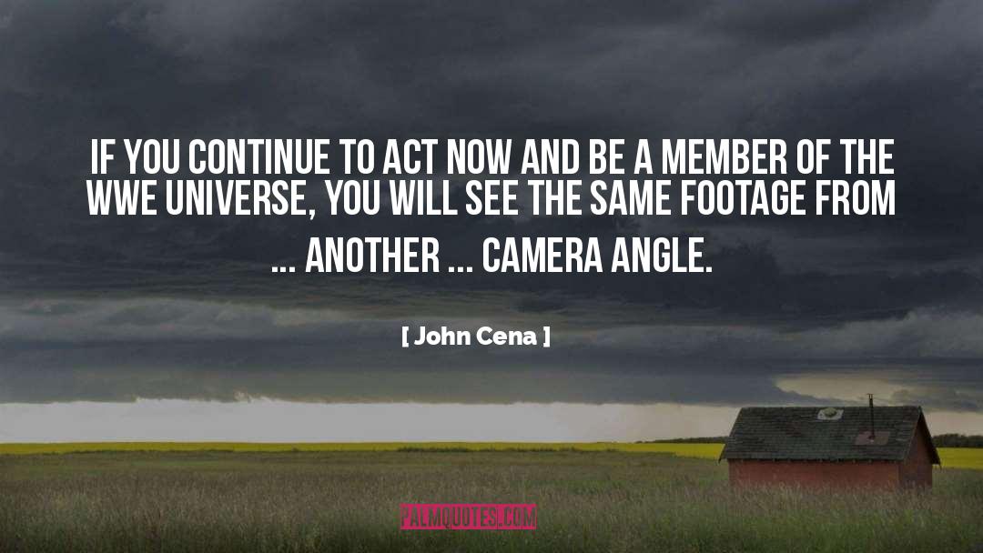 John Cena Quotes: If you continue to act