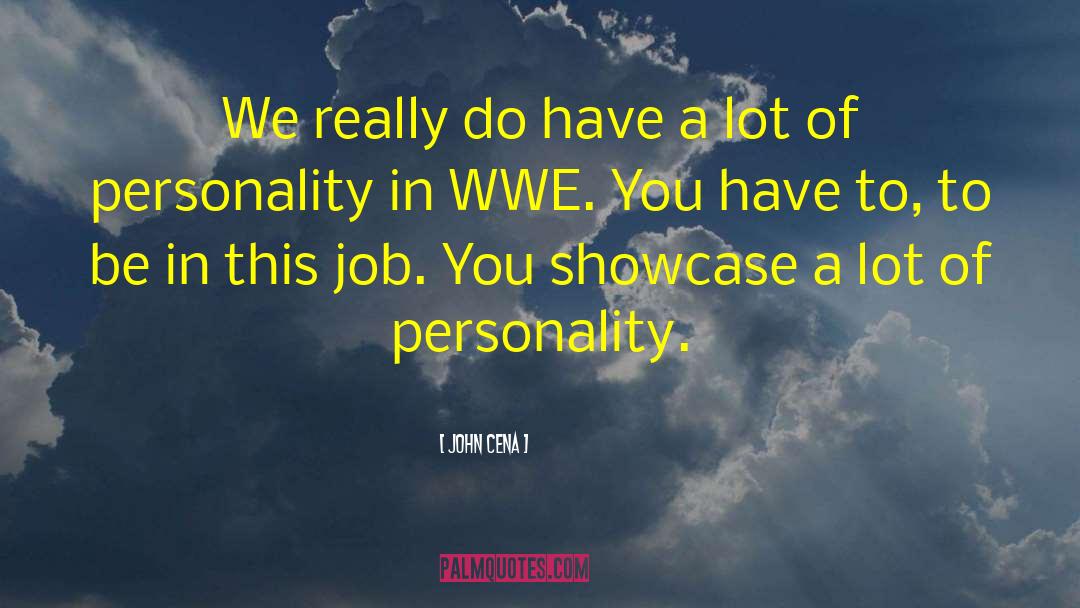 John Cena Quotes: We really do have a