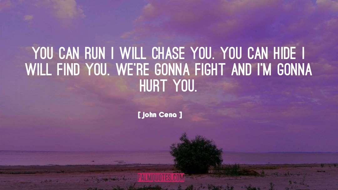 John Cena Quotes: You can run I will