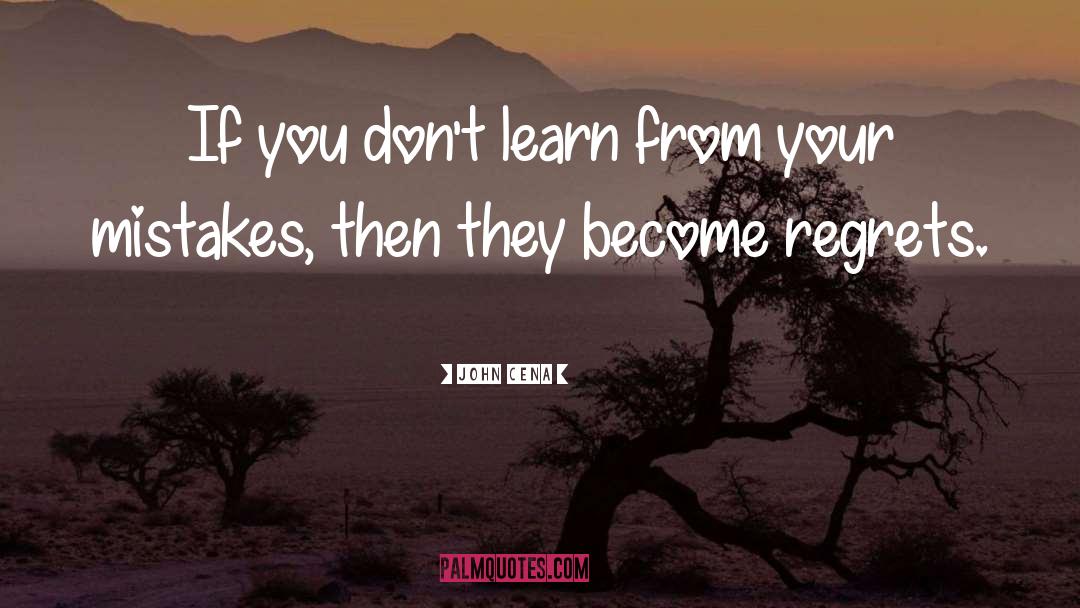 John Cena Quotes: If you don't learn from