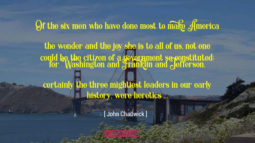 John Chadwick Quotes: Of the six men who