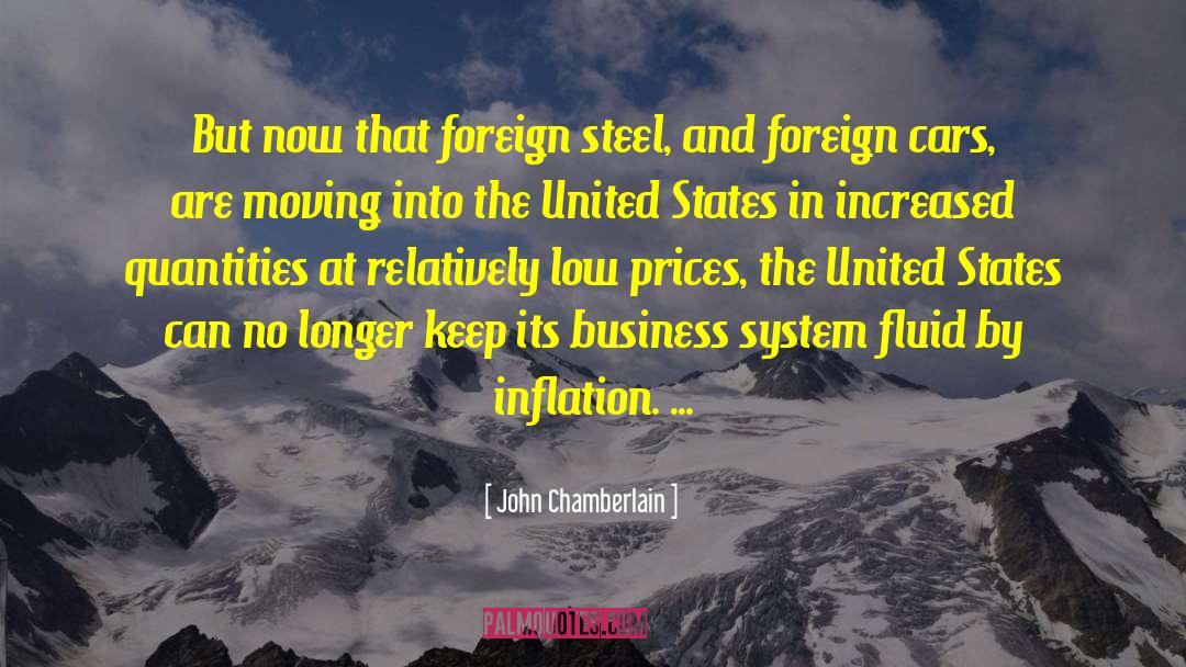 John Chamberlain Quotes: But now that foreign steel,