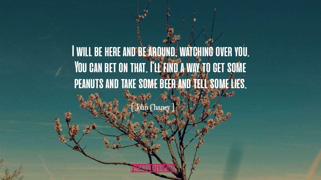 John Chaney Quotes: I will be here and