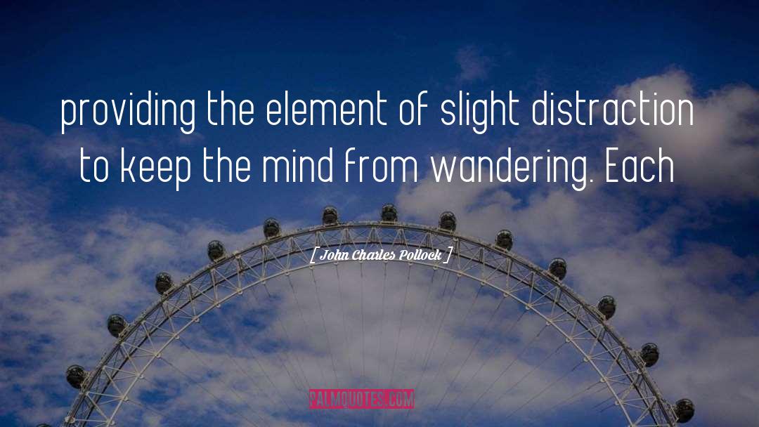 John Charles Pollock Quotes: providing the element of slight
