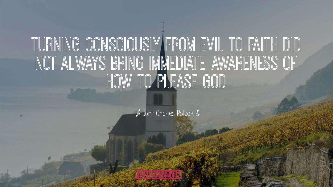 John Charles Pollock Quotes: Turning consciously from evil to