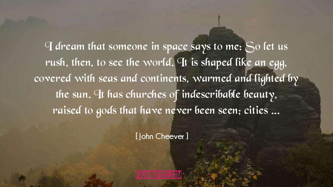 John Cheever Quotes: I dream that someone in