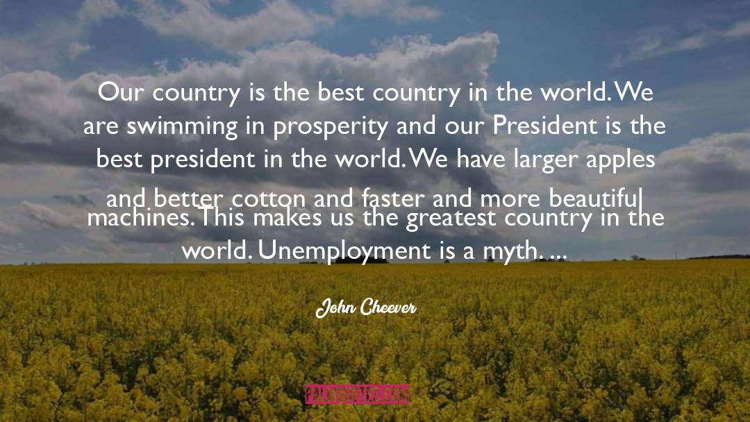 John Cheever Quotes: Our country is the best