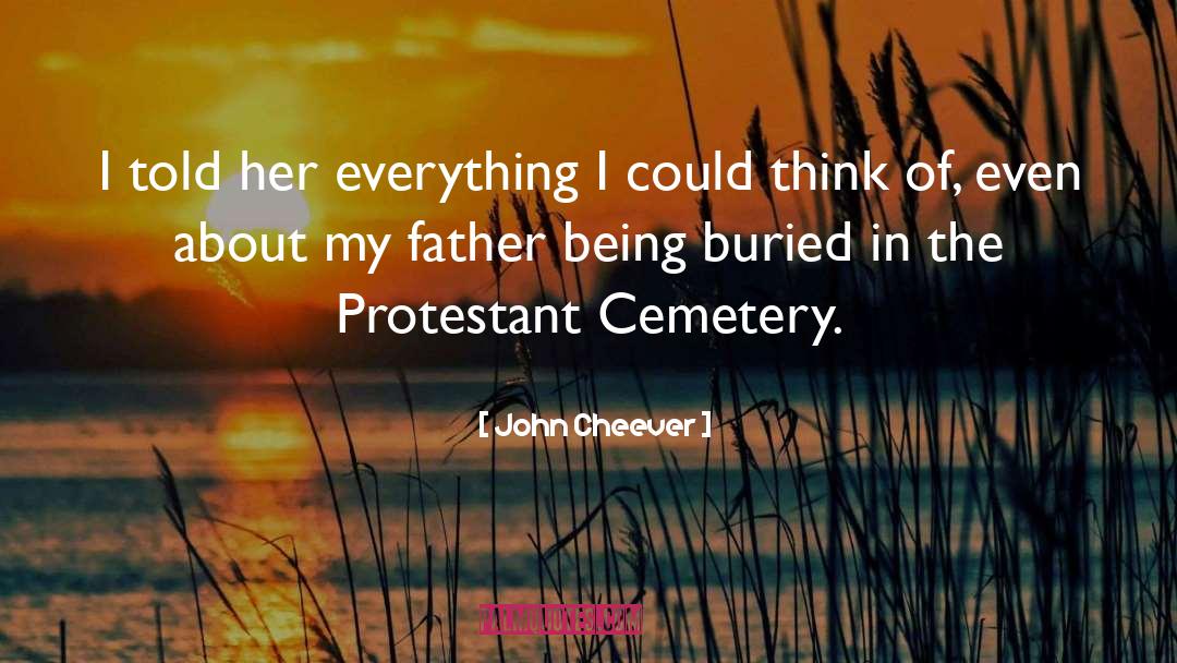 John Cheever Quotes: I told her everything I