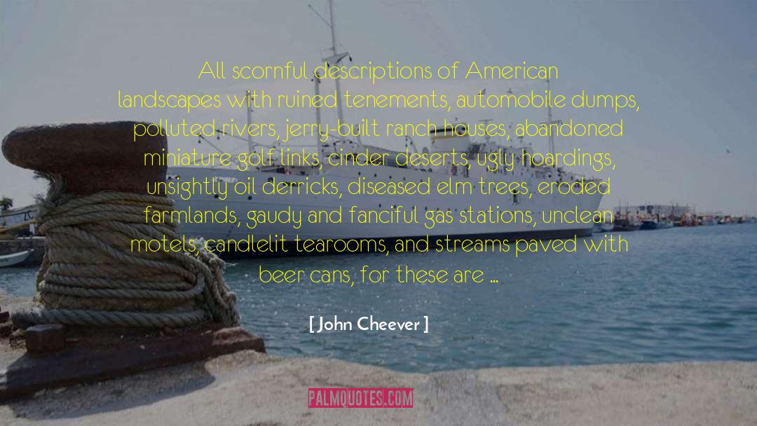 John Cheever Quotes: All scornful descriptions of American