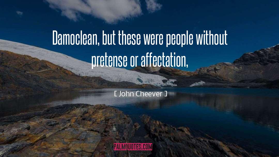 John Cheever Quotes: Damoclean, but these were people