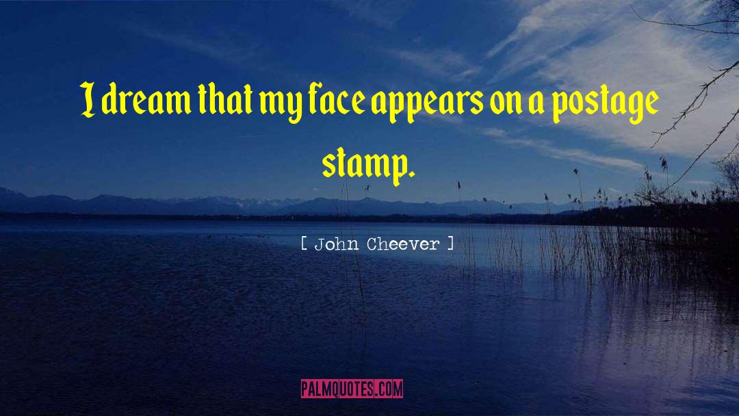 John Cheever Quotes: I dream that my face