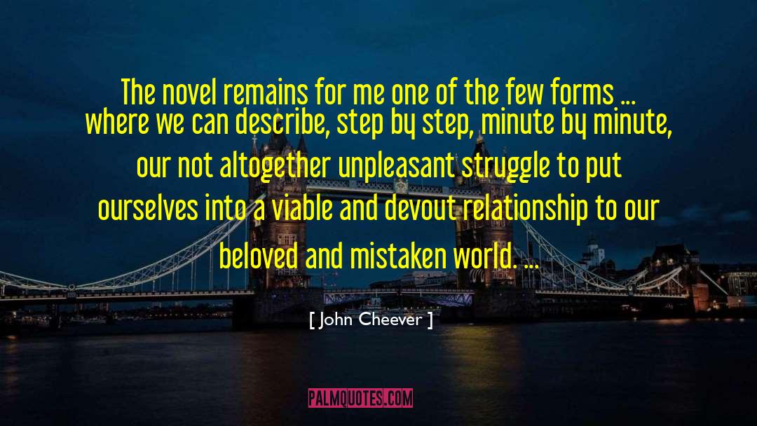 John Cheever Quotes: The novel remains for me