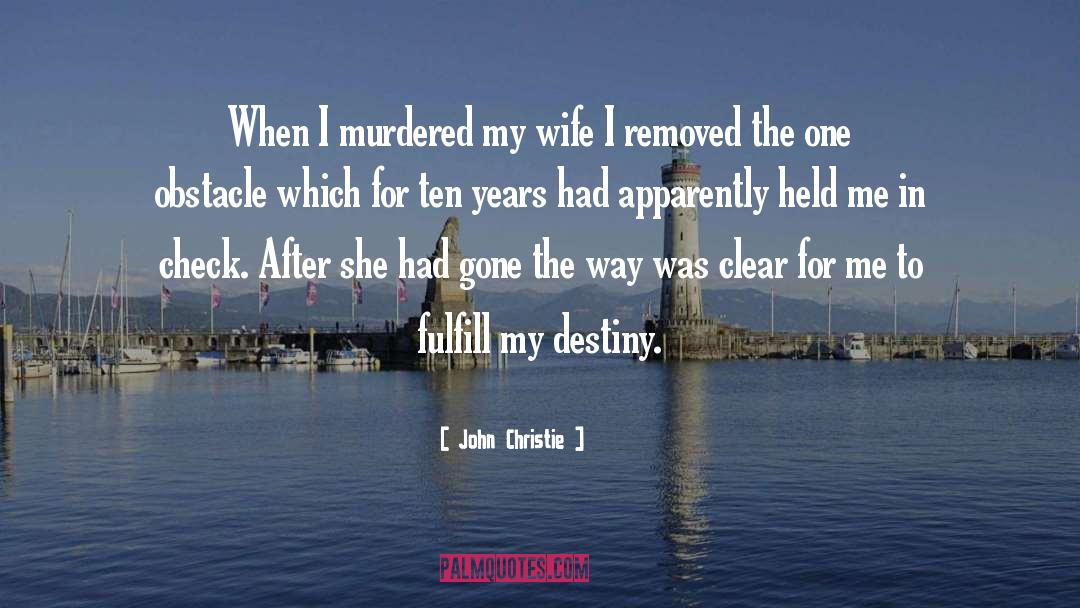 John Christie Quotes: When I murdered my wife