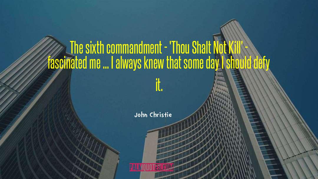 John Christie Quotes: The sixth commandment - 'Thou