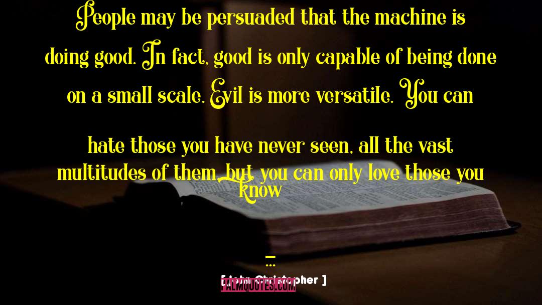 John Christopher Quotes: People may be persuaded that