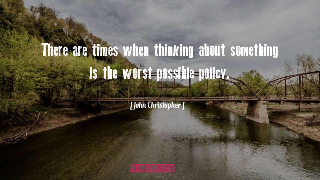John Christopher Quotes: There are times when thinking