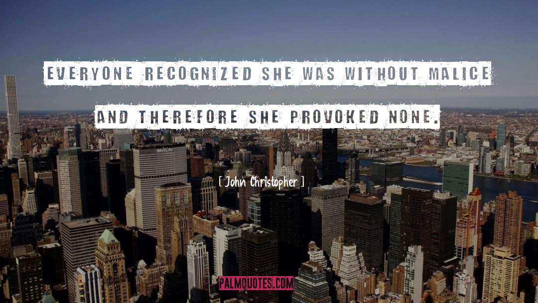 John Christopher Quotes: Everyone recognized she was without