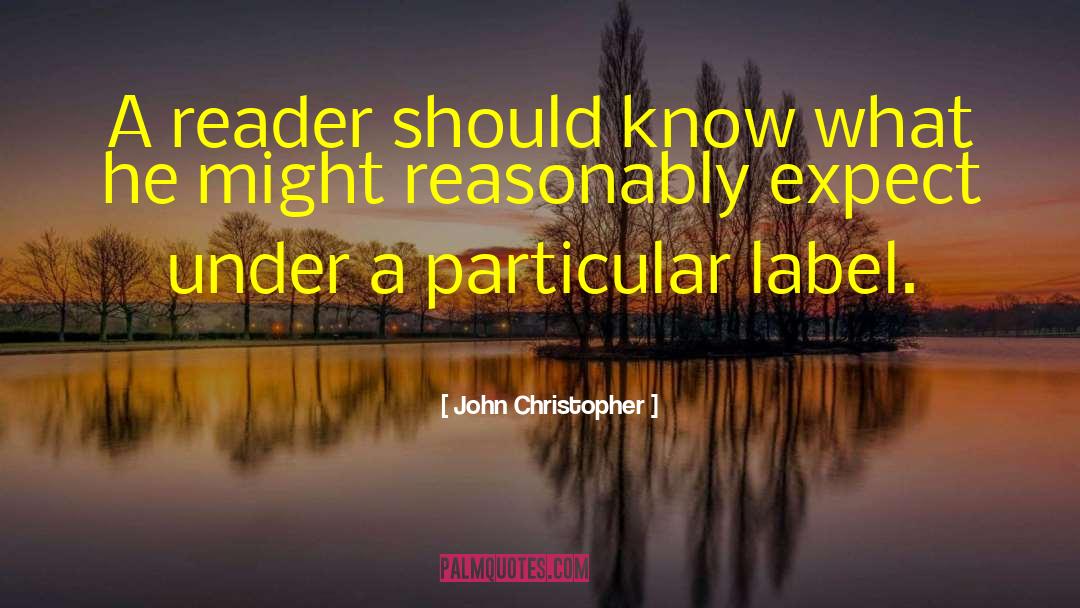 John Christopher Quotes: A reader should know what