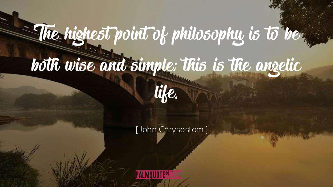 John Chrysostom Quotes: The highest point of philosophy