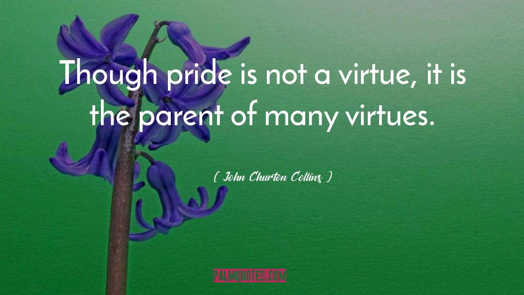 John Churton Collins Quotes: Though pride is not a