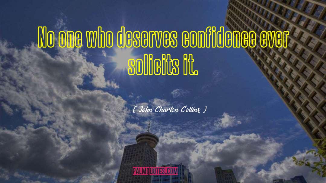 John Churton Collins Quotes: No one who deserves confidence