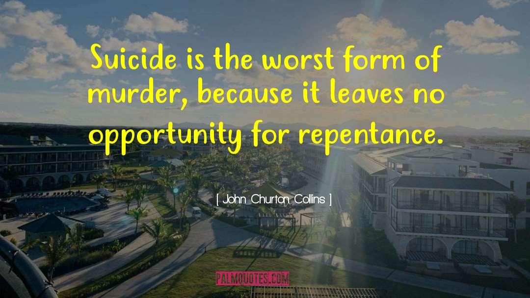 John Churton Collins Quotes: Suicide is the worst form