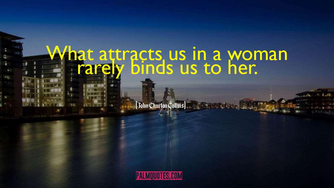 John Churton Collins Quotes: What attracts us in a