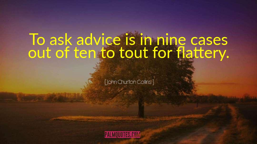 John Churton Collins Quotes: To ask advice is in