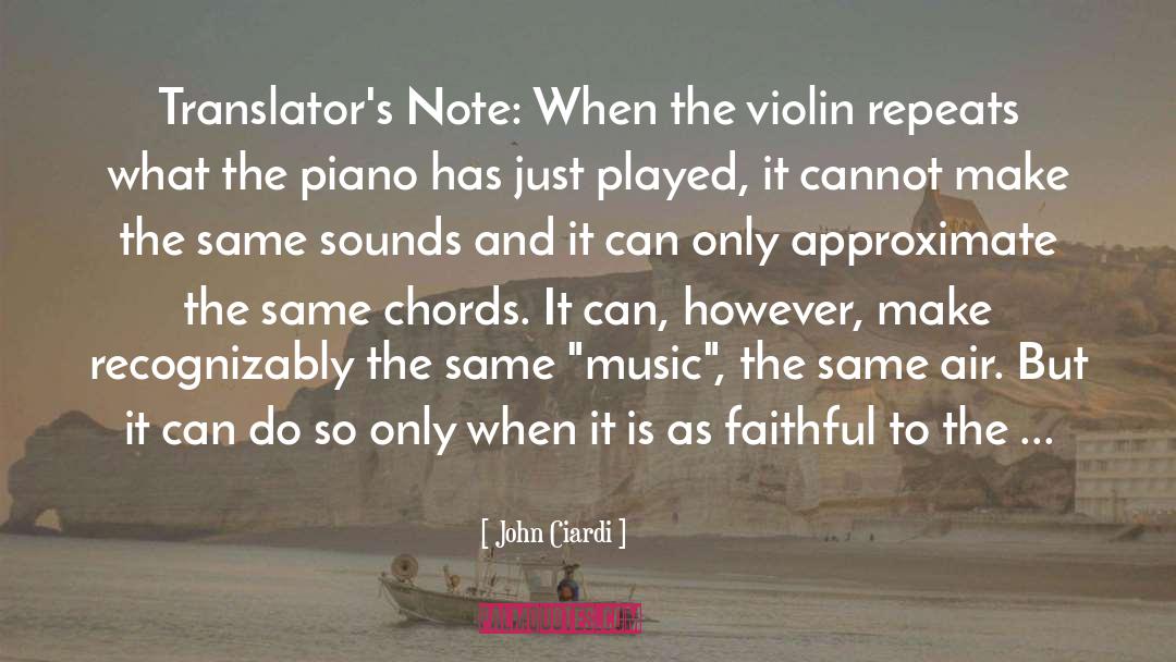John Ciardi Quotes: Translator's Note: When the violin