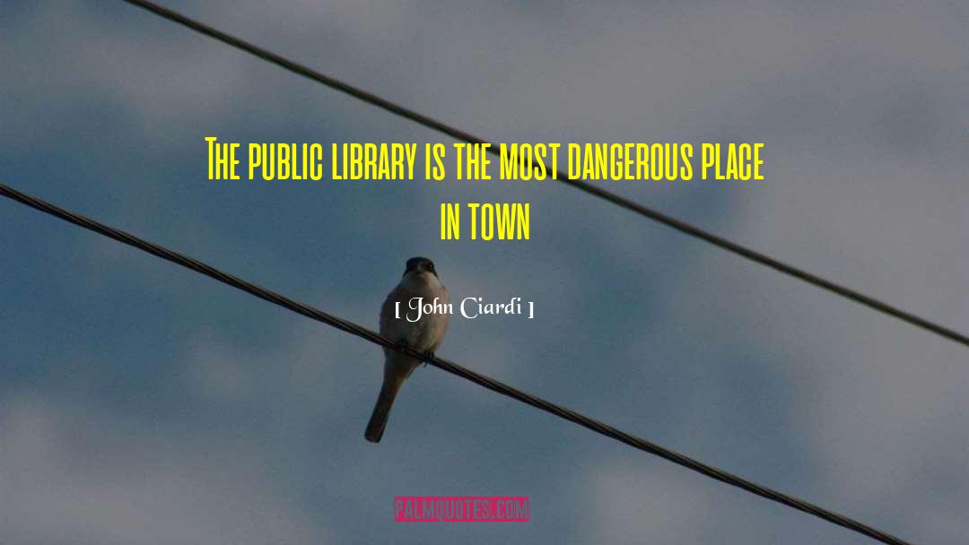 John Ciardi Quotes: The public library is the