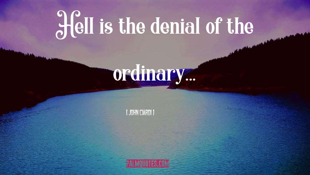 John Ciardi Quotes: Hell is the denial of